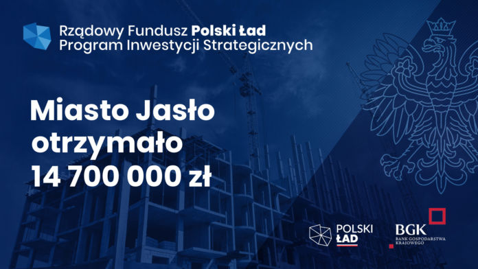 Baner. Rządowy Fundusz Polski Ład Program Inwestycji Strategicznych. Miasto Jasło otrzymało 14 700 000 zł