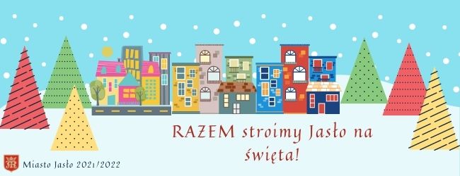 baner świąteczny - miasto, kolorowe kamienice, choinki RAZEM stroimy Jasło na Świeta! W lewym dolnym rogu herb miasta Miasto Jasło 2021/2022