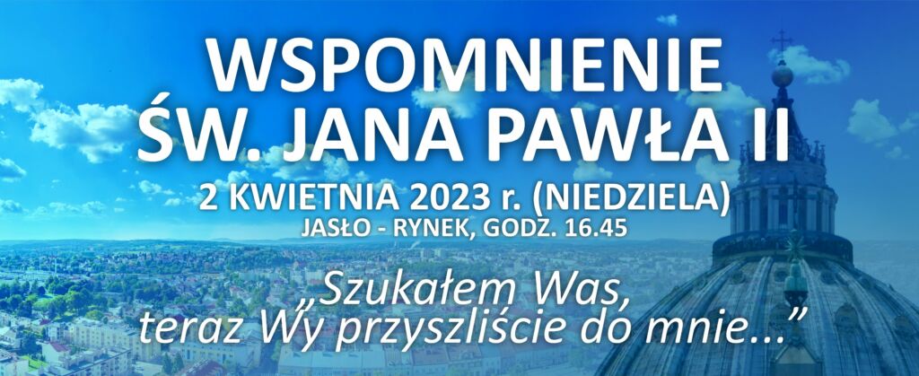 napis: Wspomnienie Św. Jana Pawła II 2 kwietnia 2023 r. Jasło, rynek miejski